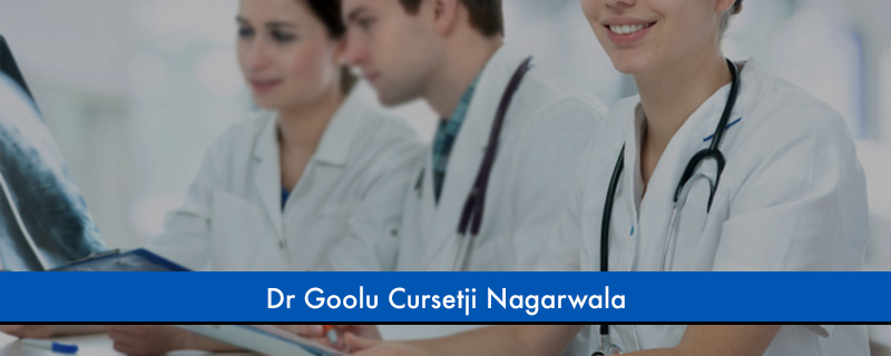 Dr Goolu Cursetji Nagarwala 